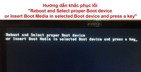 Lỗi reboot and select proper boot device