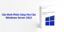 Cấu Hình Phần Cứng Yêu Cầu Của Windows Server 2022