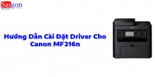 Hướng dẫn cài đặt driver cho máy in Canon MF216n