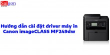 Hướng dẫn cài đặt driver cho máy in Canon imageCLASS MF249dw