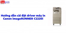 Hướng dẫn cài đặt driver máy in Canon imageRUNNER C2220i
