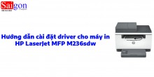 Hướng dẫn cài đặt driver cho máy in HP LaserJet MFP M236sdw
