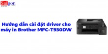 Hướng dẫn cài đặt driver cho máy in Brother MFC-T930DW