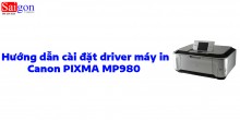 Hướng dẫn cài đặt driver cho máy in Canon PIXMA MP980 