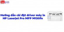 Hướng dẫn cài đặt driver máy in HP LaserJet Pro MFP M130fn
