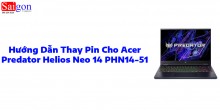 Hướng dẫn thay pin laptop Acer Predator Helios Neo 14 PHN14-51