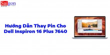 Hướng dẫn thay pin cho Laptop Dell Inspiron 16 Plus 7640 
