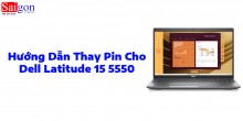 Hướng dẫn thay pin cho Dell Latitude 15 5550