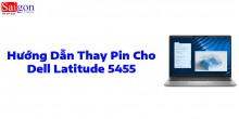 Hướng dẫn thay pin cho Dell Latitude 5455