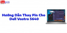 Hướng dẫn thay pin laptop Dell Vostro 5640