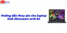 Hướng dẫn thay pin laptop Dell Alienware m16 R2 