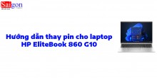 Hướng Dẫn Thay Pin Cho HP EliteBook 860 G10