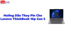 Hướng dẫn thay pin laptop Lenovo ThinkBook 16p Gen 5 
