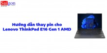Hướng dẫn thay pin laptop Lenovo ThinkPad E16 Gen 1 AMD