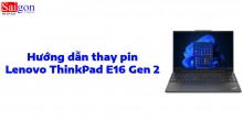 Hướng dẫn thay pin Lenovo ThinkPad E16 Gen 2