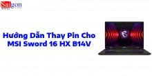 Hướng dẫn thay pin cho MSI Sword 16 HX B14V