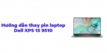 Hướng dẫn thay pin laptop Dell XPS 15 9510