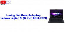 Hướng dẫn thay pin laptop Lenovo Legion 5i (17 inch Intel, 2021)