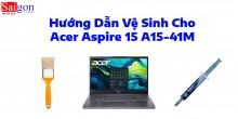 Hướng dẫn vệ sinh Acer Aspire 15 A15-41M