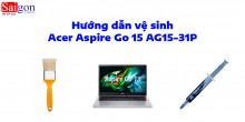 Hướng dẫn vệ sinh Acer Aspire Go 15 AG15-31P