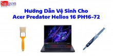 Hướng dẫn vệ sinh Acer Predator Helios 16 PH16-72
