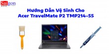 Hướng dẫn vệ sinh Acer TravelMate P2 TMP214-55
