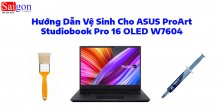 Hướng dẫn vệ sinh laptop ASUS ProArt Studiobook Pro 16 OLED W7604