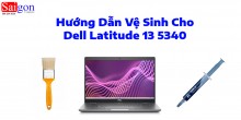 Hướng Dẫn Vệ Sinh Cho Dell Latitude 13 5340