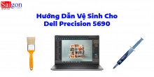 Hướng dẫn vệ sinh laptop Dell Precision 5690