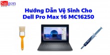 Hướng dẫn vệ sinh Dell Pro Max 16 MC16250