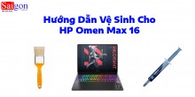 Hướng dẫn vệ sinh laptop HP OMEN 16 MAX