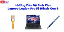 Hướng Dẫn Vệ Sinh Cho Lenovo Legion Pro 5i 16inch Gen 9