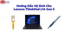 Hướng dẫn vệ sinh Lenovo ThinkPad L14 Gen 5