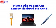 Hướng dẫn vệ sinh Lenovo ThinkPad T16 Gen 3