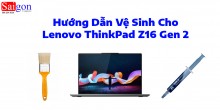 Hướng dẫn vệ sinh laptop Lenovo ThinkPad Z16 Gen 2