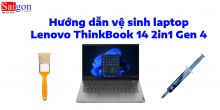 Hướng dẫn vệ sinh laptop Lenovo ThinkBook 14 2in1 Gen 4