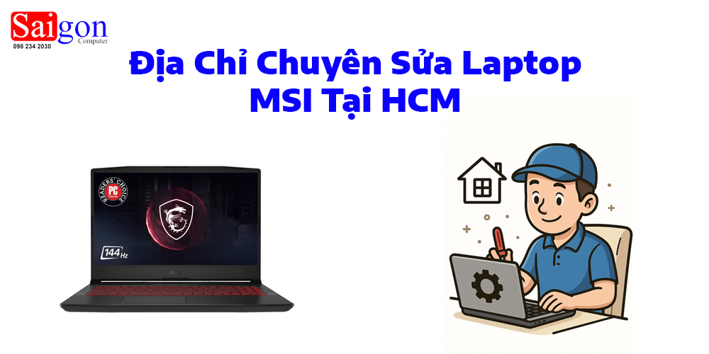 Địa Chỉ Chuy&ecirc;n Sửa Laptop MSI Tại HCM