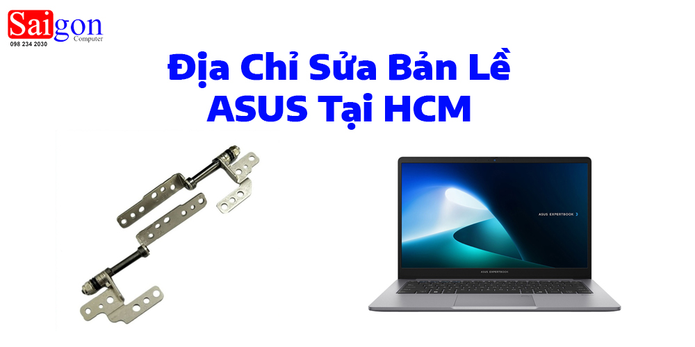 Địa Chỉ Sửa Bản Lề ASUS Tại HCM