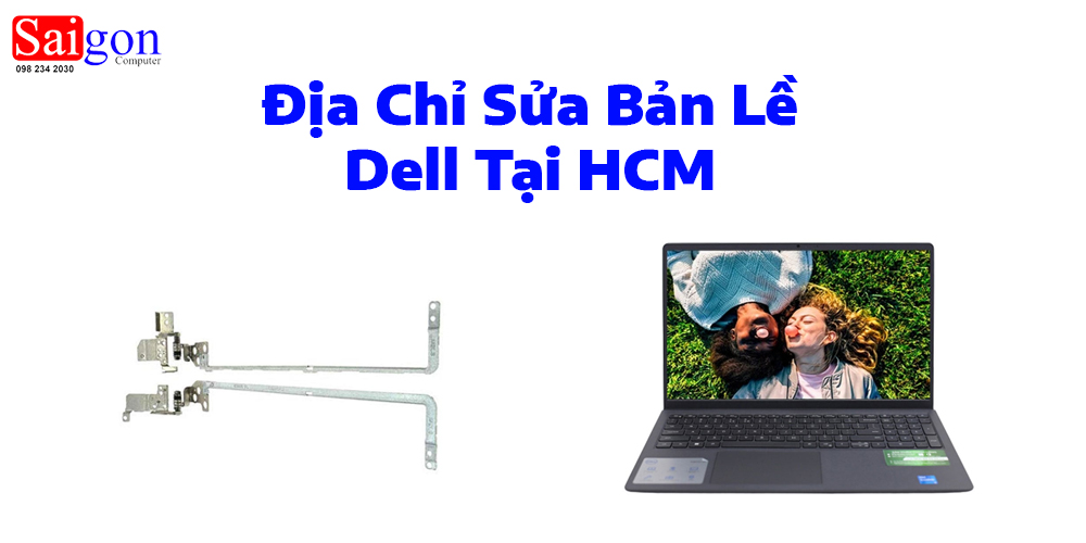 Địa Chỉ Sửa Bản Lề DELL Tại HCM