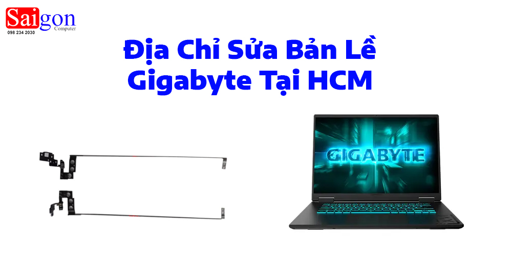  Địa Chỉ Sửa Bản Lề Gigabyte Tại HCM