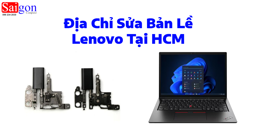 Địa Chỉ Sửa Bản Lề Lenovo Tại HCM