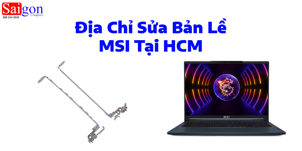 Địa Chỉ Sửa Bản Lề MSI Tại HCM