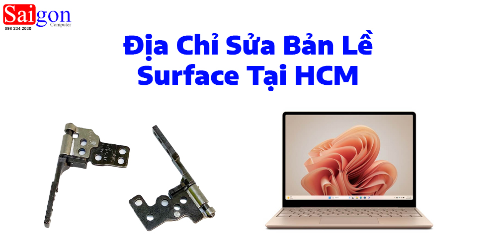 Địa Chỉ Sửa Bản Lề Surface Laptop Tại HCM