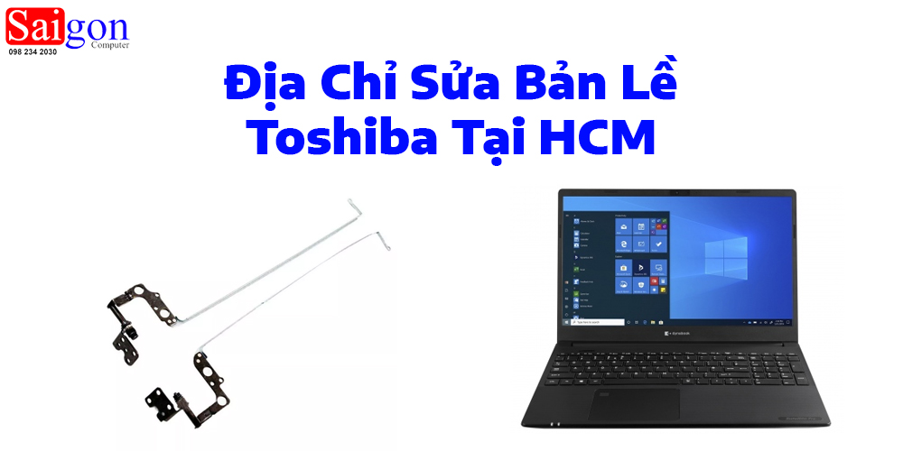 Địa Chỉ Sửa Bản Lề Toshiba Tại HCM