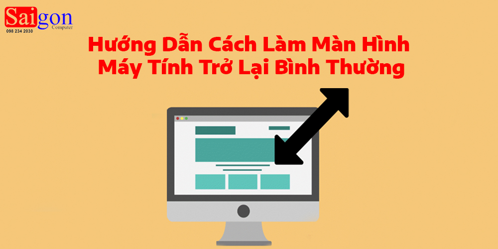 Hướng Dẫn Cách Làm Màn Hình Máy Tính Trở Lại Bình Thường