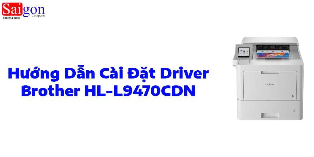 Hướng dẫn cài đặt driver cho máy in Brother HL-L9470CDN