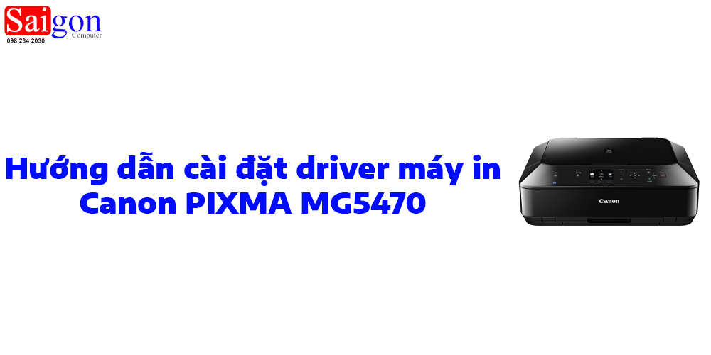 Hướng dẫn cài đặt driver cho máy in Canon PIXMA MG5470