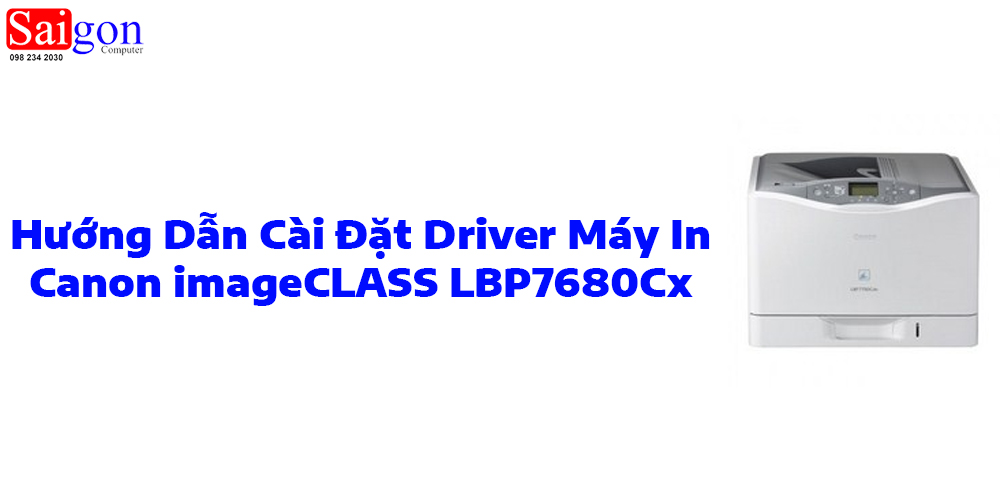 Hướng dẫn c&agrave;i đặt driver m&aacute;y in Canon imageCLASS LBP7680Cx