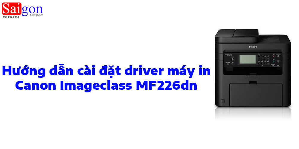 Hướng dẫn cài đặt driver cho máy in Canon imageCLASS MF226dn