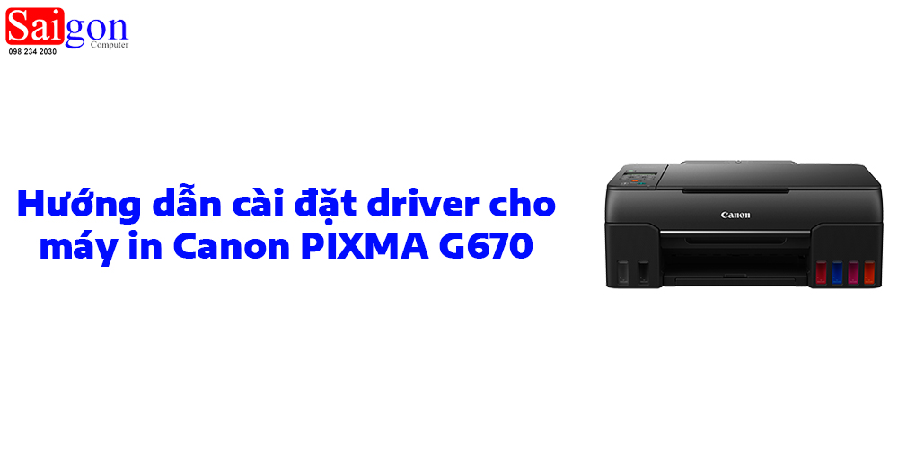 Hướng dẫn c&agrave;i đặt driver cho m&aacute;y in Canon PIXMA G670